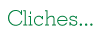 Cliches...